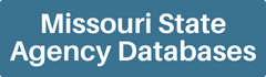 Missouri State Agency Databases Missouri State Agency Databases Button